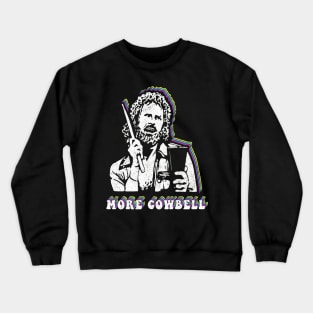 More cowbell Crewneck Sweatshirt